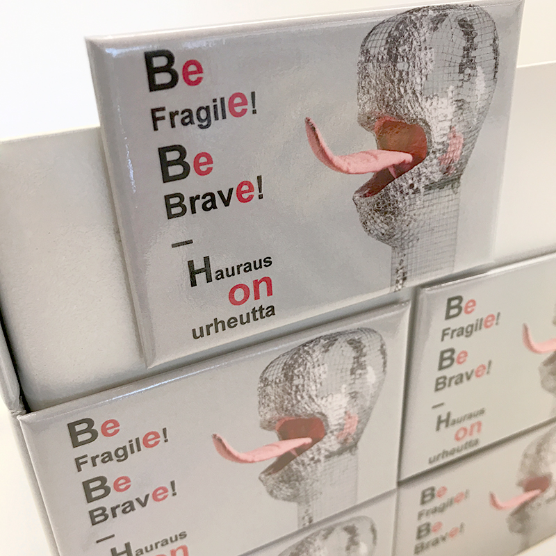 Be Fragile! Be Brave! – Hauraus on urheutta: magneetti (511016)