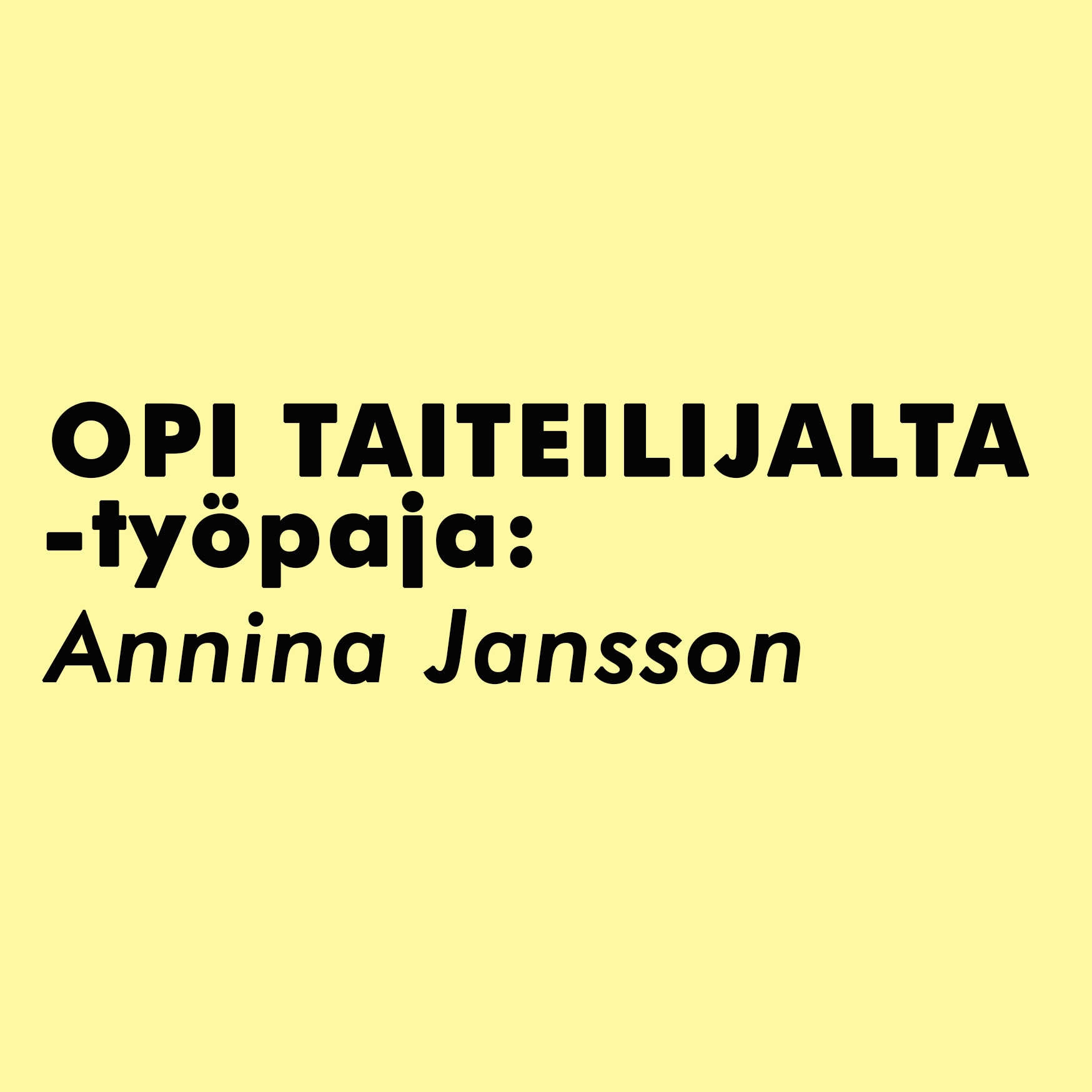 Opi taiteilijalta: Annina Jansson ke 2.11. klo 17.30-19.30  | Porin taidemuseo (512063)