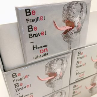 Be Fragile! Be Brave! – Hauraus on urheutta: magneetti (511016)
