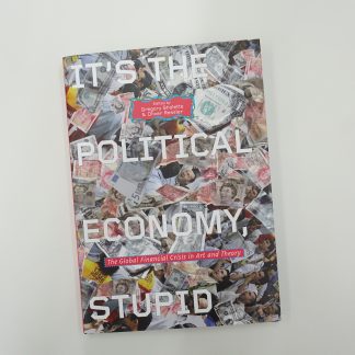 It’s the Political Economy, Stupid - The Global Financial Crisis in Art and Theory (511023)