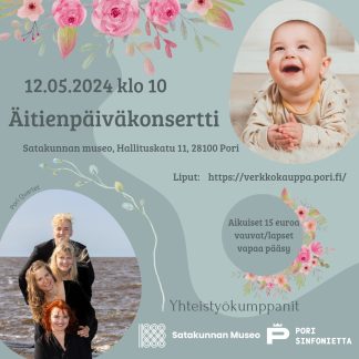 Äitienpäiväkonsertti Su 12.5.2024 | Satakunnan Museo (526038)